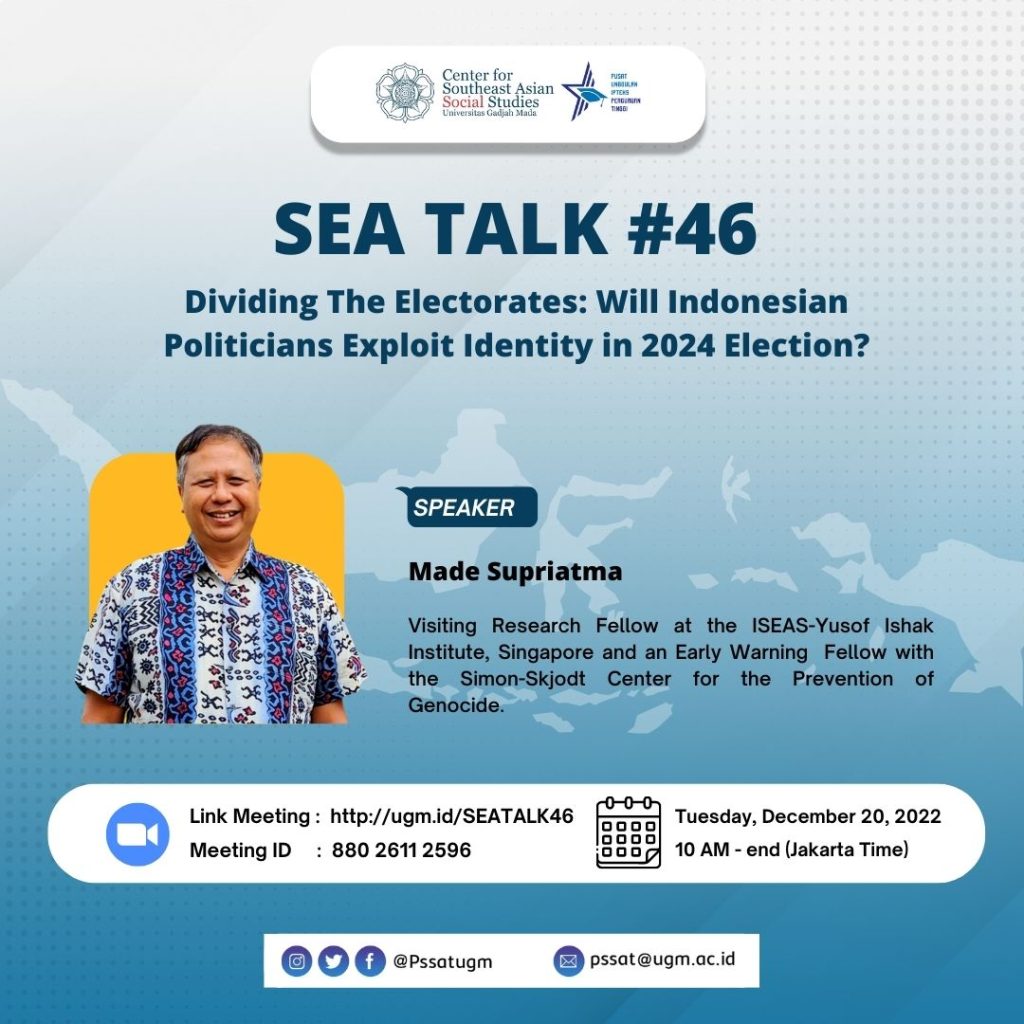 SEA Talk #46:  Dividing The Electorates: Will Indonesian Politicians Exploit Identity in 2024 Election by Made Supriatma